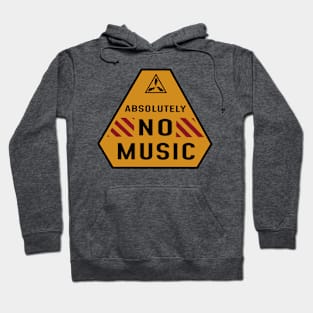 Absolute No Music Hoodie